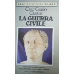La guerra civile - Caio Giulio Cesare