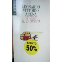 Vivere il taoismo - Leonardo Arena