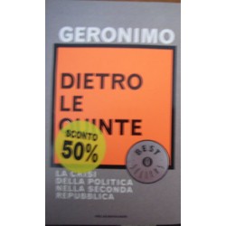 Dietro le quinte. La crisi della politica nella Seconda Repubblica - Geronimo