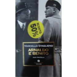 Arnaldo e Benito. Due fratelli - Marcello Staglieno