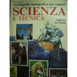 Enciclopedia monografica per ragazzi - Scienza e tecnica - R. Kerrod