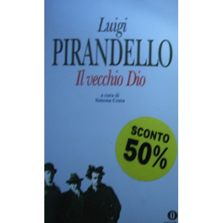 Il vecchio Dio - Luigi Pirandello
