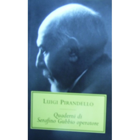Quaderni di Serafino Gubbio operatore - Luigi Pirandello