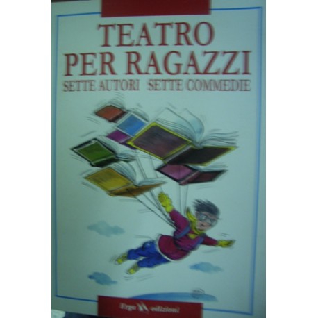 Teatro per ragazzi - Sette Autori sette commedie