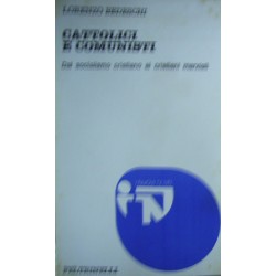 Cattolici e comunisti - Dal socialismo cristiano ai cristiani marxisti  - Lorenzo Bedeschi