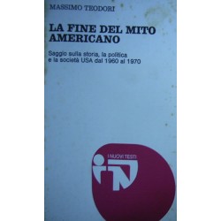 La fine del mito americano: saggio - Massimo Teodori