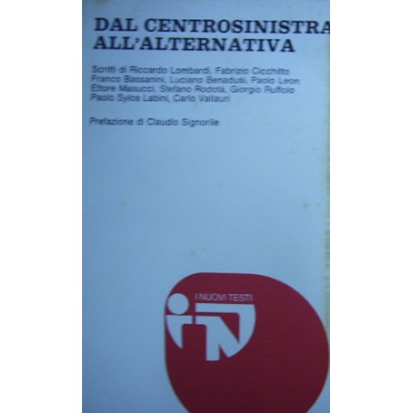 Dal centrosinistra all'alternativa: scritti - AA.VV.