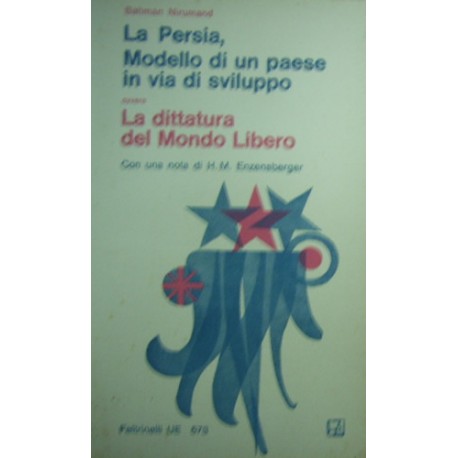 La Persia modello di un paese in via di sviluppo: ovvero la dittatura del mondo libero - Bahman Nirumand