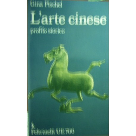 L'arte cinese: profilo storico - Gina Pischel-Fraschini