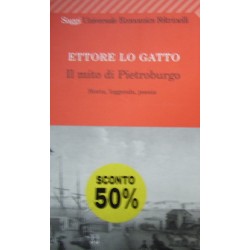 Il mito di Pietroburgo. Storia, leggenda, poesia - Ettore Lo Gatto