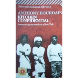 Kitchen confidential. Avventure gastronomiche a New York - Anthony Bourdain