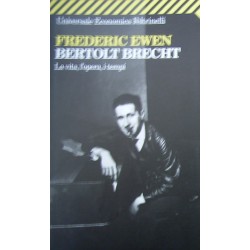 Bertold Brecht. La vita, l'opera, i tempi - Frederic Ewen