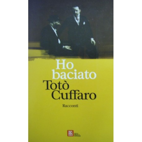 Ho baciato Totò Cuffaro. Racconti - AA.VV.