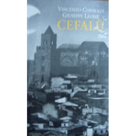 Cefalù. Come un racconto - Vincenzo Consolo/Giuseppe Leone