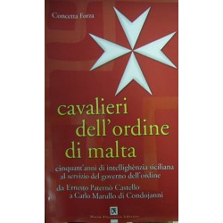 Cavalieri dell'ordine di Malta. Cinquant'anni di intellighènzia siciliana al servizio del governo dell'ordine - Concetta Forza