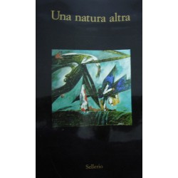 Una natura altra. Natura, materia, paesaggio nell'arte italiana - a cura di Sergio Troisi