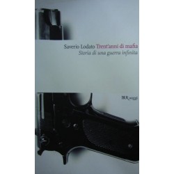 Trent'anni di mafia. Storia di una guerra infinita - Saverio Lodato