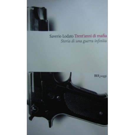 Trent'anni di mafia. Storia di una guerra infinita - Saverio Lodato