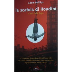 La scatola di Houdini. Le arti della fuga - Adam Phillips