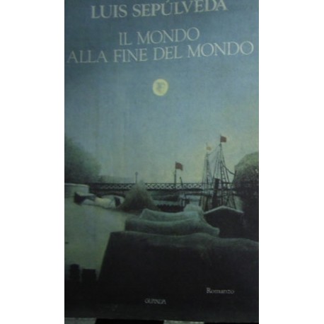 Il mondo alla fine del mondo - Luis Sepúlveda