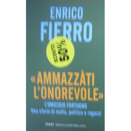 «Ammazzàti l'onorevole». L'omicidio Fortugno - Enrico Fierro