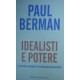 Idealisti e potere - Paul Berman