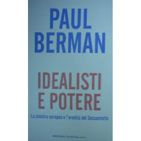 Idealisti e potere - Paul Berman