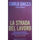 La strada del lavoro - Carlo Ghezzi/Marica Guiducci