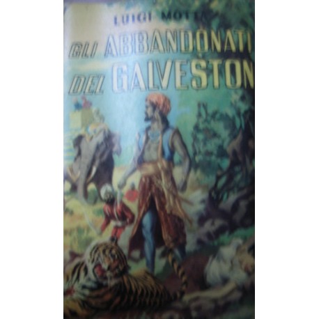 Gli abbandonati del Galveston - L. Motta - 1949 - Ed. Viglongo