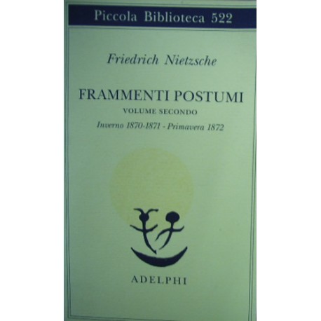 Frammenti postumi. Inverno 1870/1871-primavera 1872 - Friedrich Nietzsche