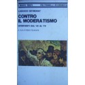 Contro il moderatismo. interventi '45-'78 - Ludovico Geymonat