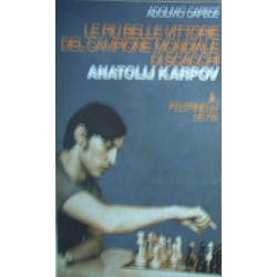 Le piu' belle vittorie del campione mondiale di scacchi Anatolij Karpov - Adolivio Capece