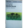 La citta disciplinare: saggio sull'urbanistica - Jacques Dreyfus