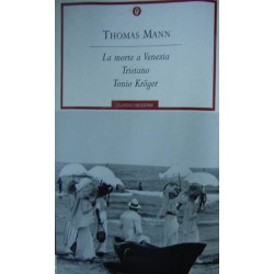 La morte a Venezia. Tristano. Tonio Kröger - Thomas Mann