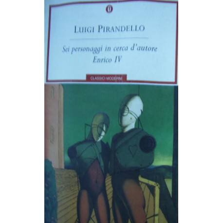 Sei personaggi in cerca d'autore. Enrico IV - Luigi Pirandello