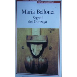 Segreti dei Gonzaga - Maria Bellonci