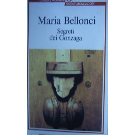 Segreti dei Gonzaga - Maria Bellonci