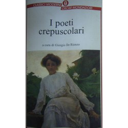 I poeti crepuscolari - a cura di Giorgio De Rienzo