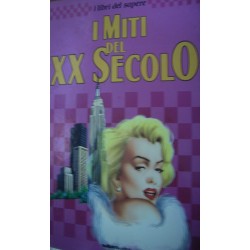 I miti del XX secolo - M.Carboni/C. Dalmonte/A. Pozzessere/M. L. Vezzali