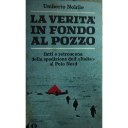 La verità in fondo al pozzo - Umberto Nobile
