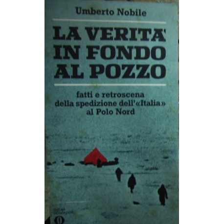 La verità in fondo al pozzo - Umberto Nobile