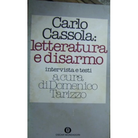 Carlo Cassola: letteratura e disarmo - a cura di Domenico Tarizzo