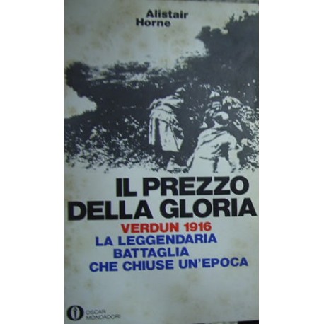 Il prezzo della gloria: Verdun 1916 - Alistair Horne