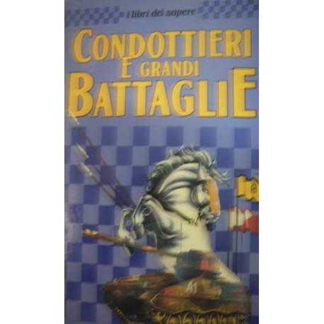 Condottieri e grandi battaglie - M.Carboni