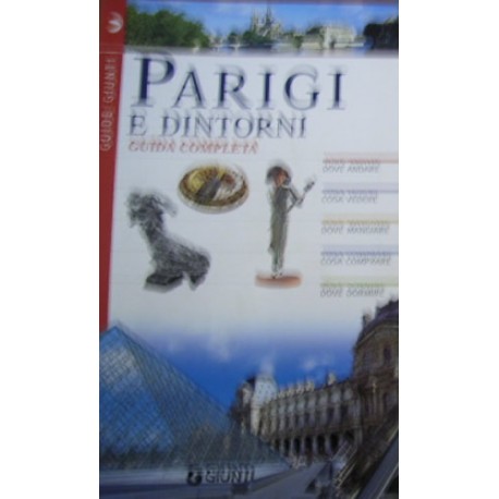 Parigi e dintorni. Guida completa - Paola Vallatta