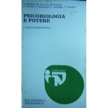 Psicobiologia e potere: il nuovo socialdarwinismo - Giorgio Bignami ... [et al.]