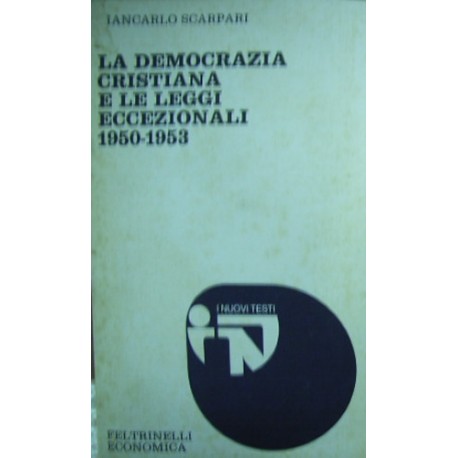 La Democrazia cristiana e le leggi eccezionali: 1950-1953 - Giancarlo Scarpari