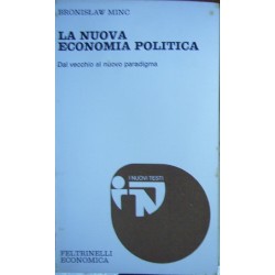 La nuova economia politica: dal vecchio al nuovo paradigma - Bronislaw Minc