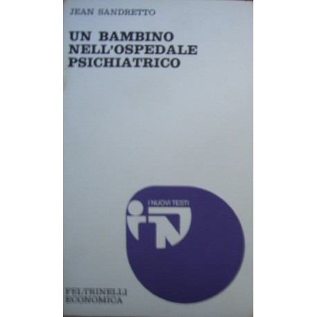 Un bambino nell'ospedale psichiatrico - Jean Sandretto