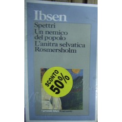Spettri. Un nemico del popolo. L'anitra selvatica. Rosmersholm - Henrik Ibsen